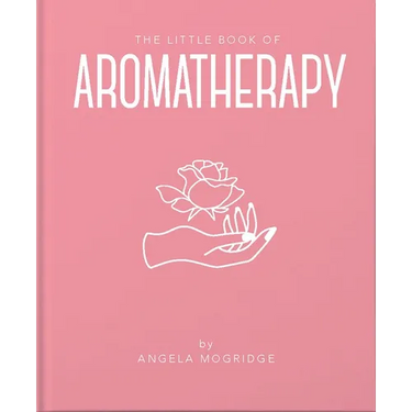 The Little Book of Aromatherapy: A Mini Manual on How Essential Oils Work and What They Can Be Used for