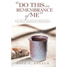 "Do This in Remembrance of Me": One-Year Communion Devotional