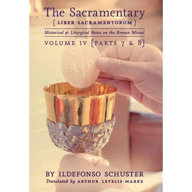 The Sacramentary (Liber Sacramentorum): Vol. 4: Historical & Liturgical Notes on the Roman Missal