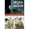 Selma to Saigon: The Civil Rights Movement and the Vietnam War