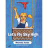 Let's Fly Sky High: A Children's Picture Book