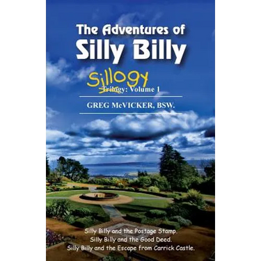The Adventures of Silly Billy: Sillogy: Volume 1.