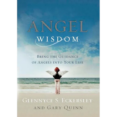 Angel Wisdom: Bring the Guidance of Angels Into Your Life