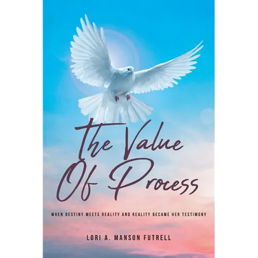 The Value of Process: When Destiny Meets Reality and Reality Became Her Testimony