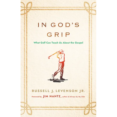 In God's Grip: What Golf Can Teach Us about the Gospel
