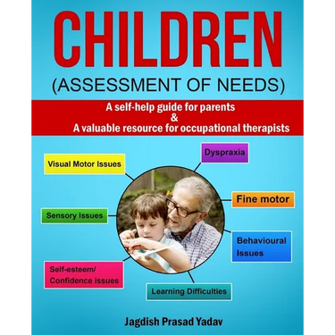 Children - Assessment of Needs: A Guide for Parents of Children with Developmental Challenges: A self-help guide for parents & valuable resource for o