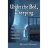 Under the Bed, Creeping: Psychoanalyzing the Gothic in Children's Literature
