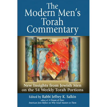 The Modern Men's Torah Commentary: New Insights from Jewish Men on the 54 Weekly Torah Portions