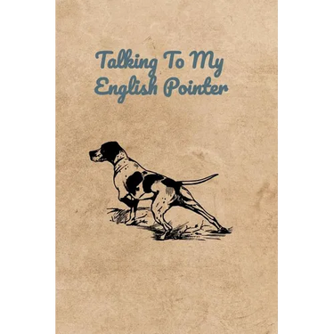 Talking To My English Pointer