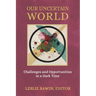 Our Uncertain World: Challenges and Opportunities in a Dark Time