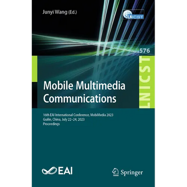 Mobile Multimedia Communications: 16th Eai International Conference, Mobimedia 2023, Guilin, China, July 22-24, 2023, Proceedings