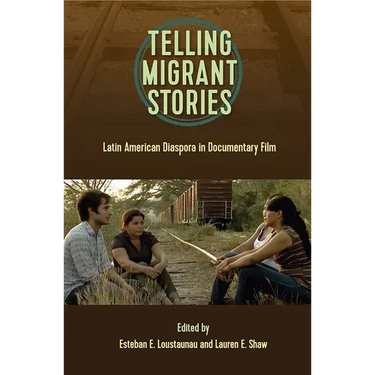 Telling Migrntt Stories: Latin American Diaspora in Documentary Film