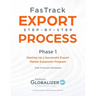 FasTrack Export Step-by-Step Process: Phase 1 - Starting Up a Successful Export Market Expansion Program