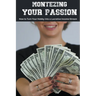 Monetizing Your Passion: How to Turn Your Hobby into a Lucrative Income Stream