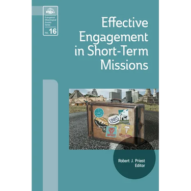 Effective Engagement in Short-Term Missions: Doing It Right!