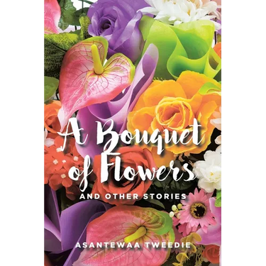 A Bouquet of Flowers: And Other Stories