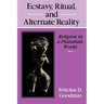Ecstasy, Ritual, and Alternate Reality: Religion in a Pluralistic World
