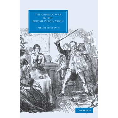 The Crimean War in the British Imagination. by Stefanie Markovits