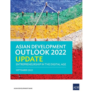 Asian Development Outlook (Ado) 2022 Update: Entrepreneurship in the Digital Age