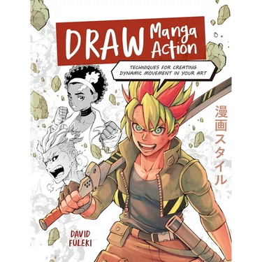 Draw Manga Action: Techniques for Creating Dynamic Movement in Your Art