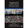 Policing the Global South: Colonial Legacies, Pluralities, Partnerships, and Reform