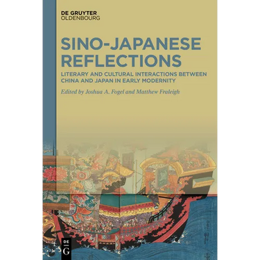 Sino-Japanese Reflections: Literary and Cultural Interactions Between China and Japan in Early Modernity