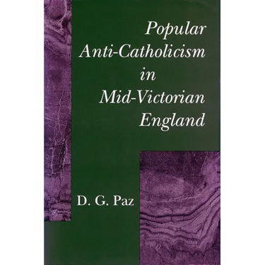 Popular Anti-Catholicism in Mid-Victorian England