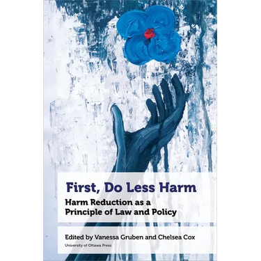 First, Do Less Harm: Harm Reduction as a Principle of Law and Policy