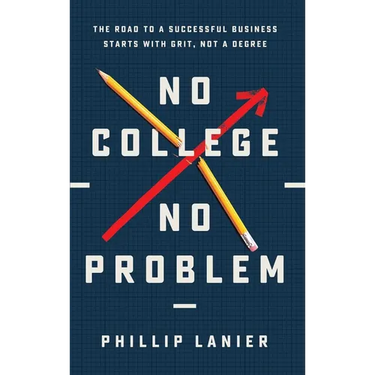 No College, No Problem: The Road to a Successful Business Starts with Grit, Not a Degree