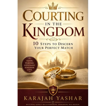 Courting in the Kingdom: 10 Steps to Discern Your Perfect Match