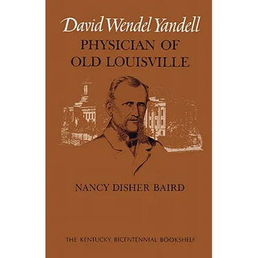 David Wendel Yandell: Physician of Old Louisville