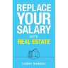 Replace Your Salary with Real Estate