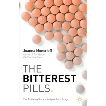 The Bitterest Pills: The Troubling Story of Antipsychotic Drugs