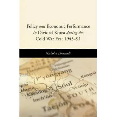 Policy and Economic Performance in Divided Korea During the Cold War Era: 1945-91
