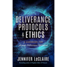 Deliverance Protocols & Ethics: A Handbook for Accurate Deliverance Operations