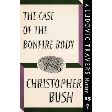 The Case of the Bonfire Body: A Ludovic Travers Mystery