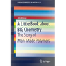 A Little Book about Big Chemistry: The Story of Man-Made Polymers