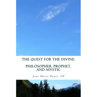 The Quest for the Divine: : Philosopher, Prophet, and Mystic