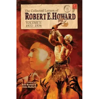 The Collected Letters of Robert E. Howard, Volume 3
