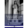 The Life and Miracles of Saint Philomena, Virgin and Martyr