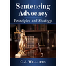 Sentencing Advocacy: Principles and Strategy