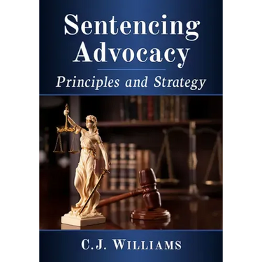 Sentencing Advocacy: Principles and Strategy