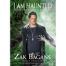 I Am Haunted: Living Life Through the Dead