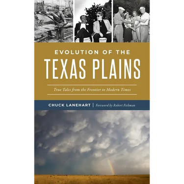 Evolution of the Texas Plains: True Tales from the Frontier to Modern Times