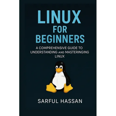 Linux For Beginners: A Comprehensive Guide to Understanding and Mastering Linux