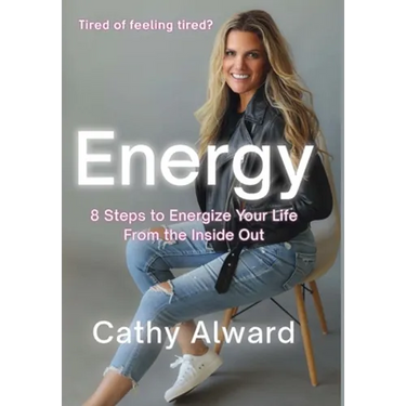 Energy: 8 Steps to Energize Your Life from the Inside Out