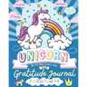Unicorn Gratitude Journal for Kids Ages 4-8: A Daily Gratitude Journal To Empower Young Kids With The Power of Gratitude and Mindfulness A Wonderful V