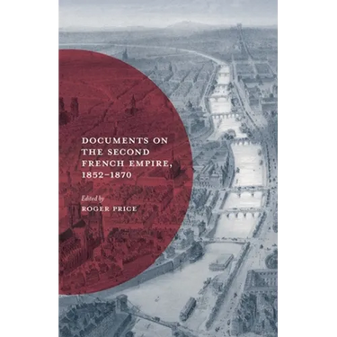 Documents on the Second French Empire, 1852-1870