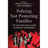 Policing Not Protecting Families: The Child Welfare System as Poverty Governance