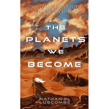 The Planets We Become: A Science Fantasy Novella